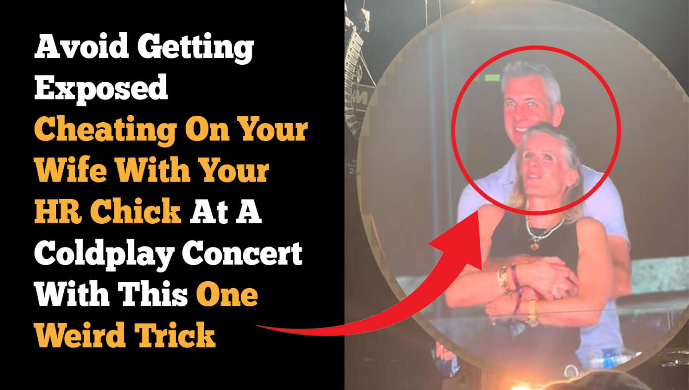 Avoid Getting Exposed Cheating On Your Wife With Your HR Chick At A Coldplay Concert With This One Weird Trick - Article image