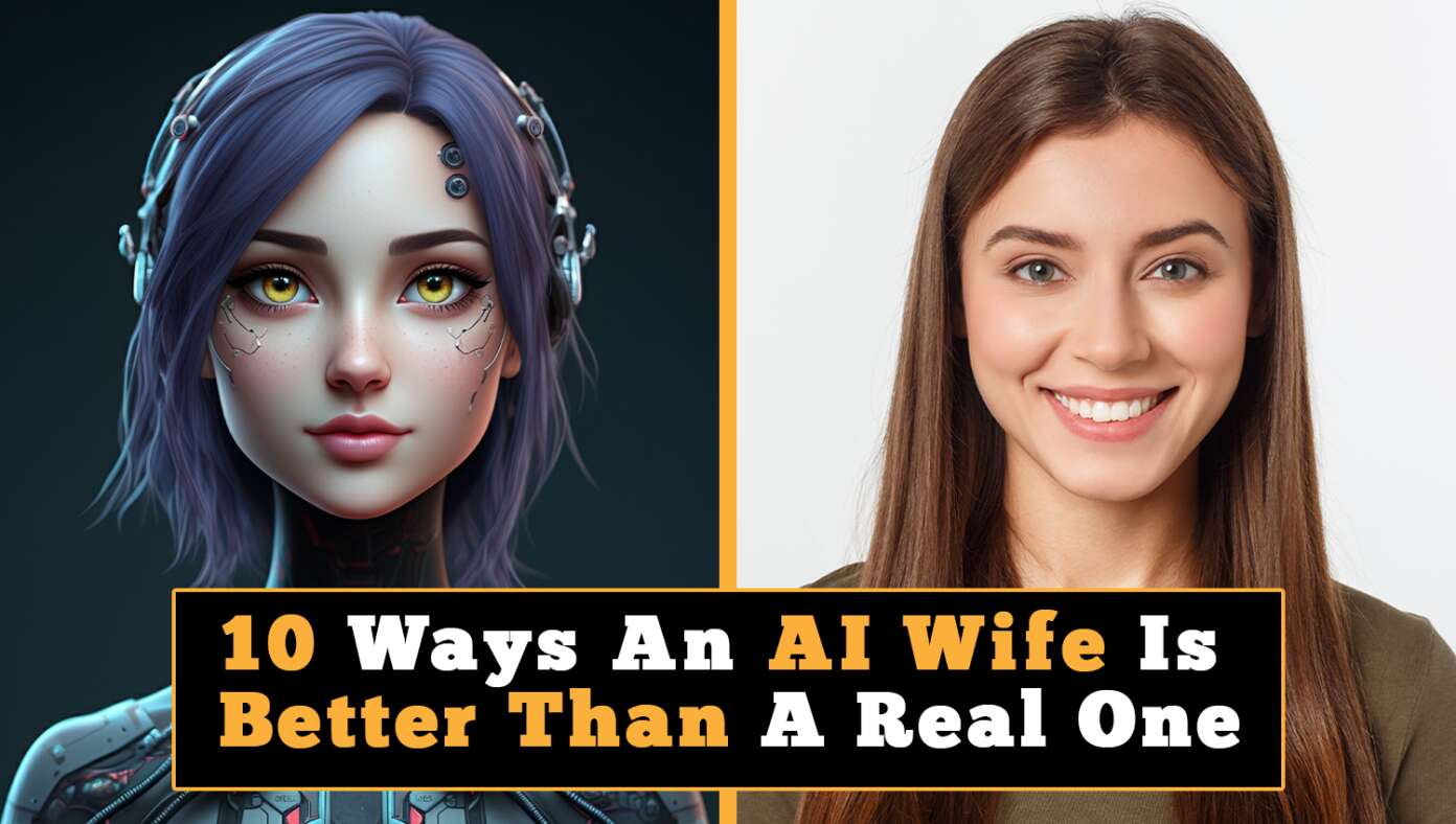 10 Ways An AI Wife Is Better Than A Real One - Article image