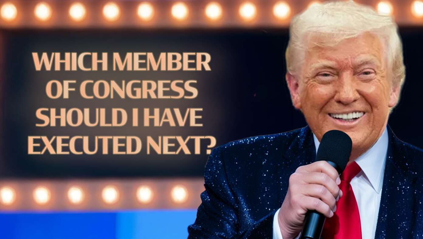Trump To Host Exciting New Game Show 'WHICH MEMBER OF CONGRESS SHOULD I HAVE EXECUTED NEXT?' - Article image
