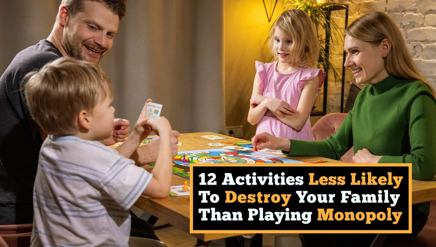 12 Fun Activities That Are Less Likely To Destroy Your Family Than 'Monopoly' - Article image