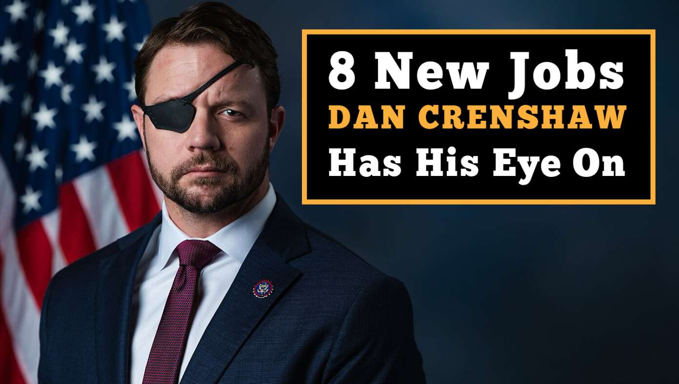 8 New Jobs Dan Crenshaw Has His Eye On - Article image