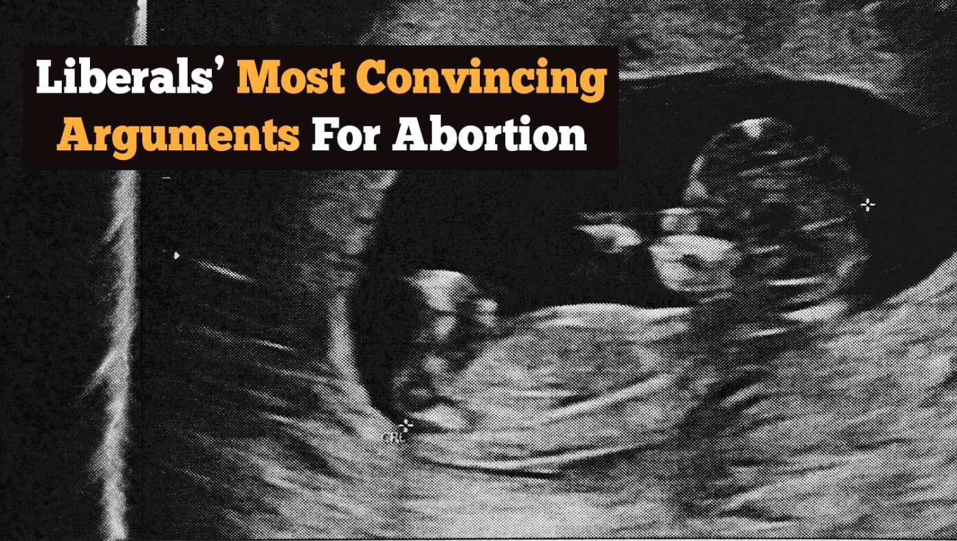 Liberals Give Us Their 10 Most Convincing Arguments For Abortion - Article image