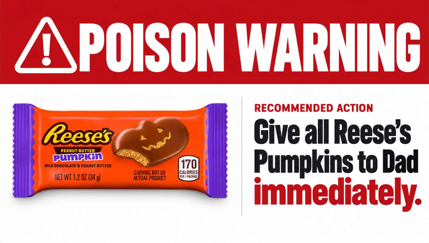 PSA: Reese's Pumpkins Have Been Discovered To Contain Dangerous Poison So Please Give Them All To Dad For Safekeeping